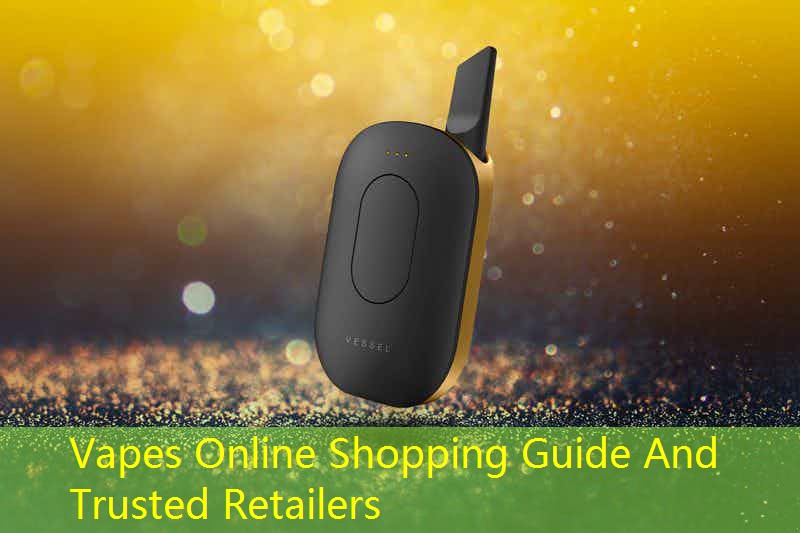 Vapes Online Shopping Guide And Trusted Retailers
