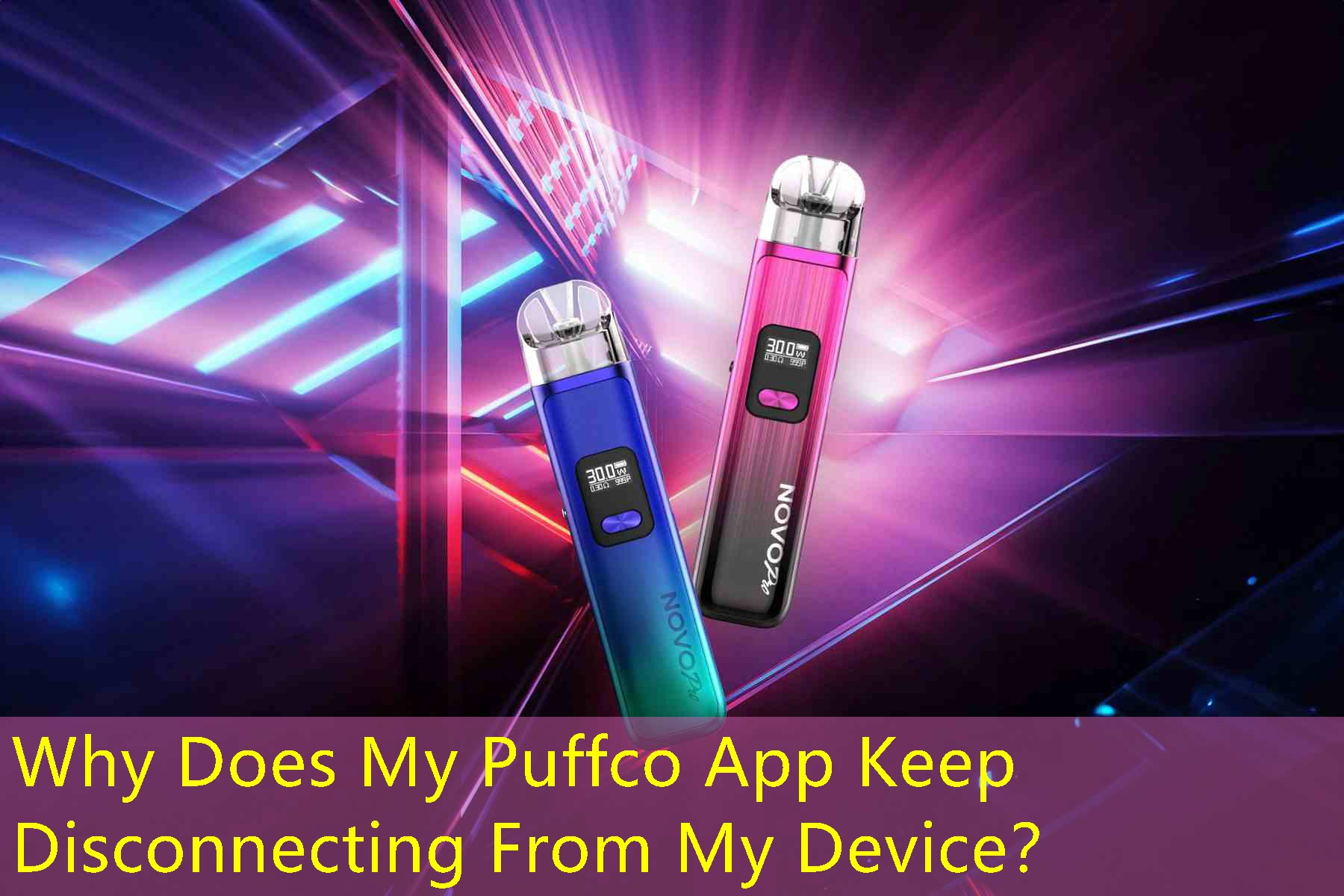 Why Does My Puffco App Keep Disconnecting From My Device？
