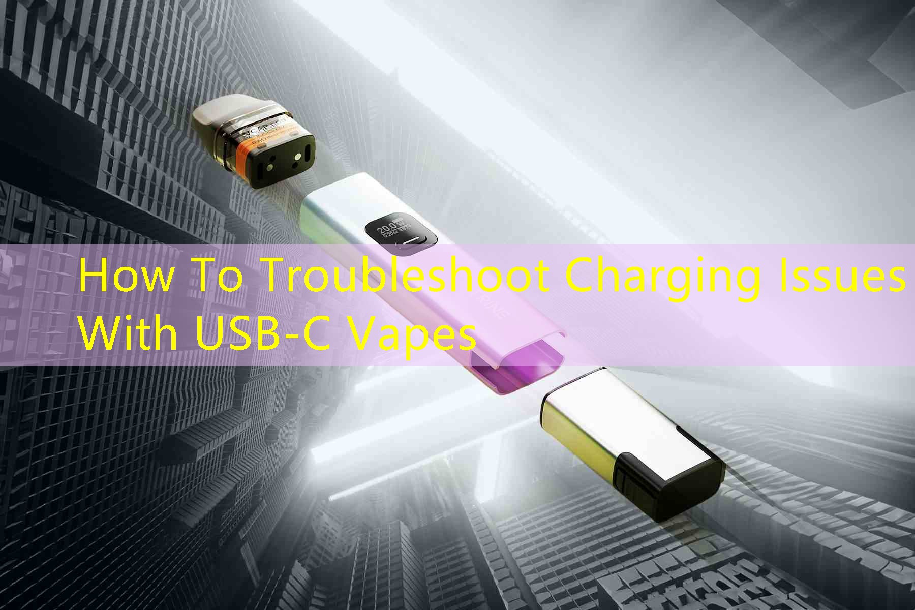 How To Troubleshoot Charging Issues With USB-C Vapes