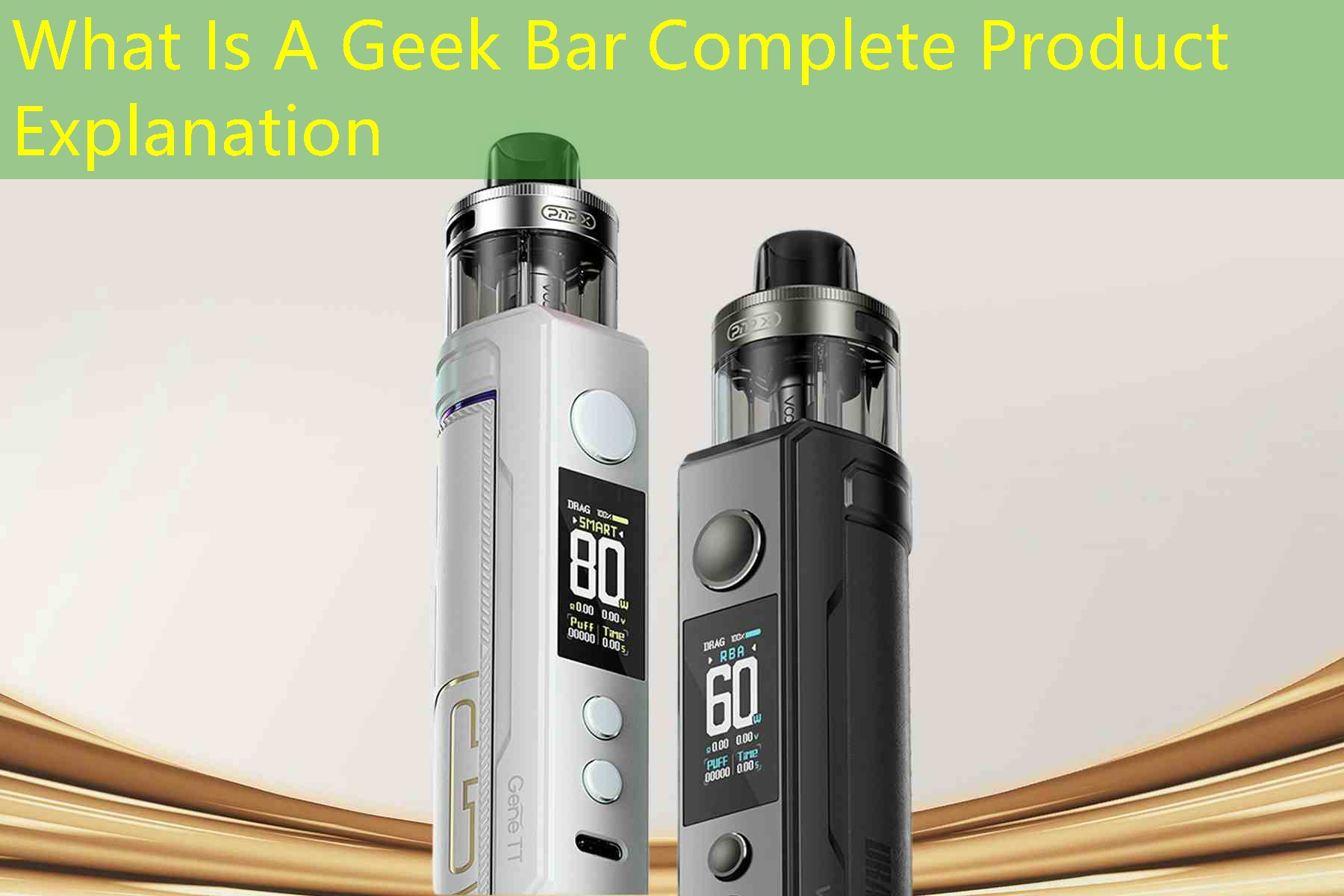 What Is A Geek Bar Complete Product Explanation