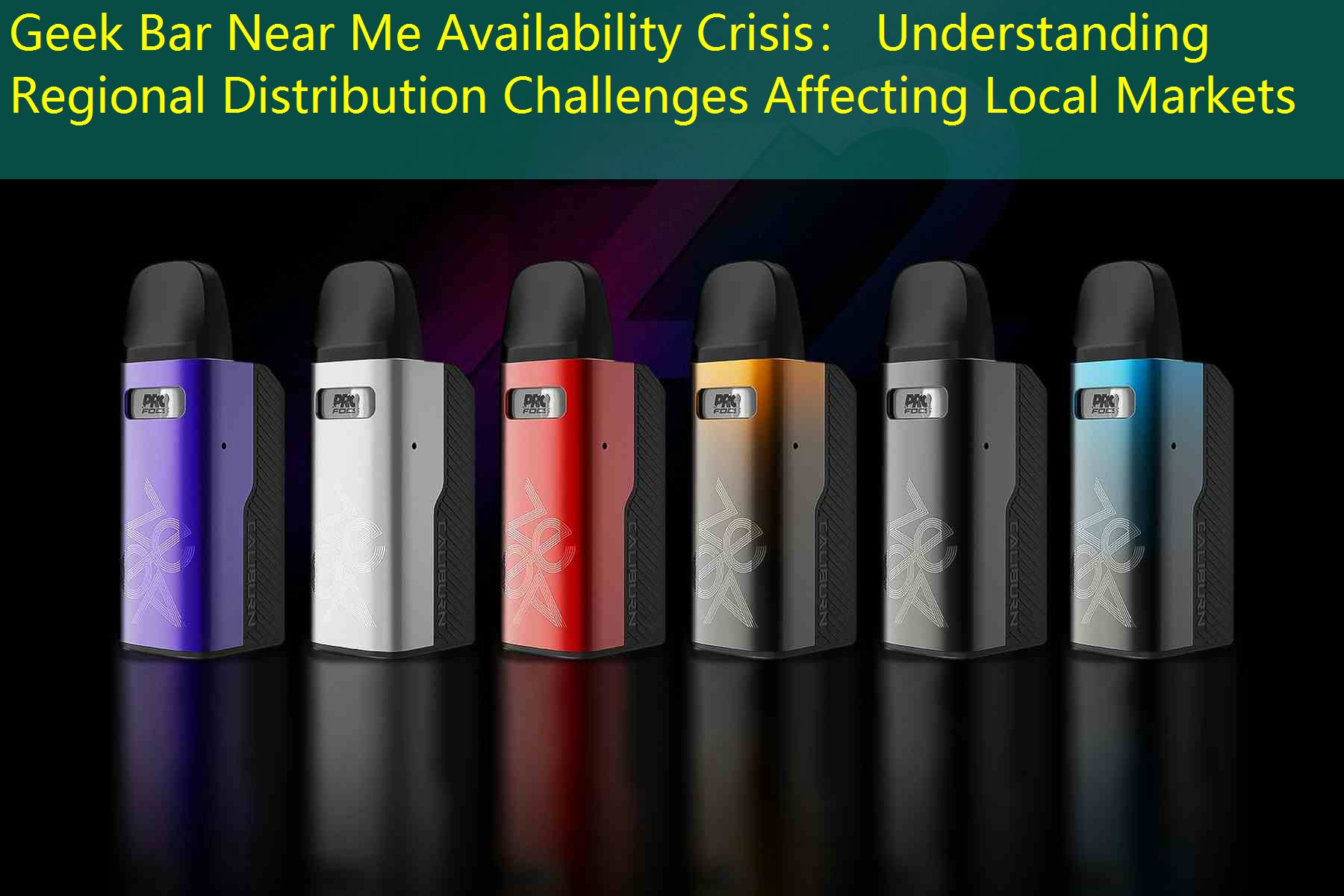 Geek Bar Near Me Availability Crisis： Understanding Regional Distribution Challenges Affecting Local Markets