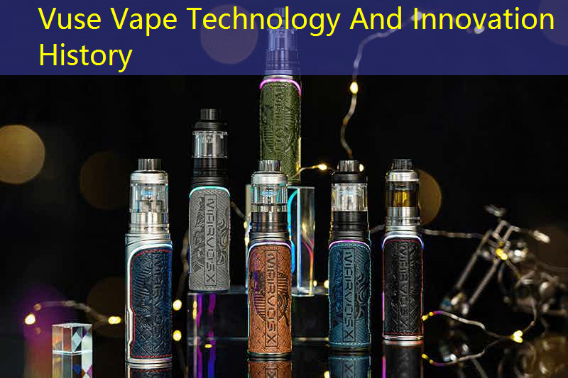 Vuse Vape Technology And Innovation History