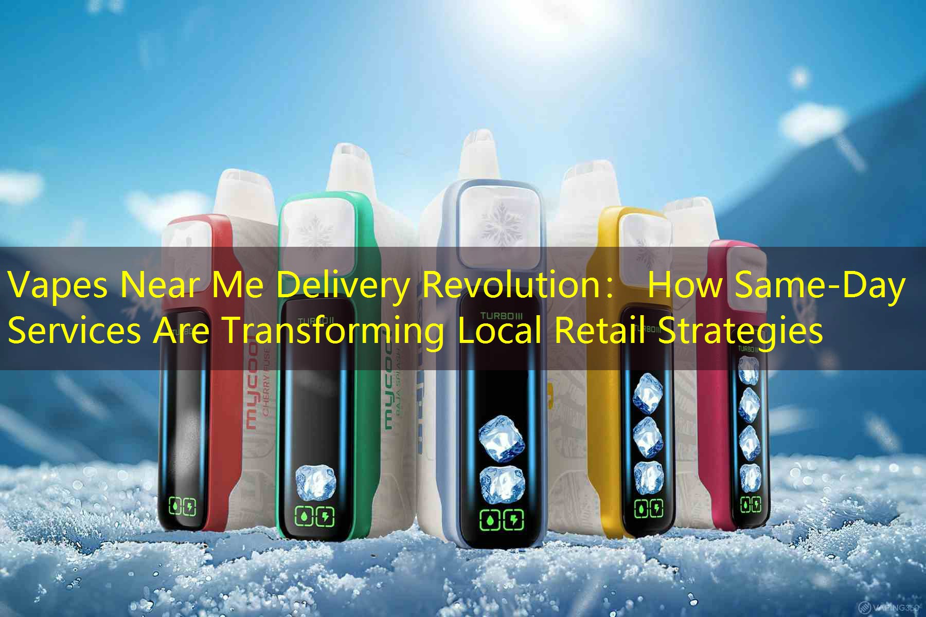 Vapes Near Me Delivery Revolution： How Same-Day Services Are Transforming Local Retail Strategies