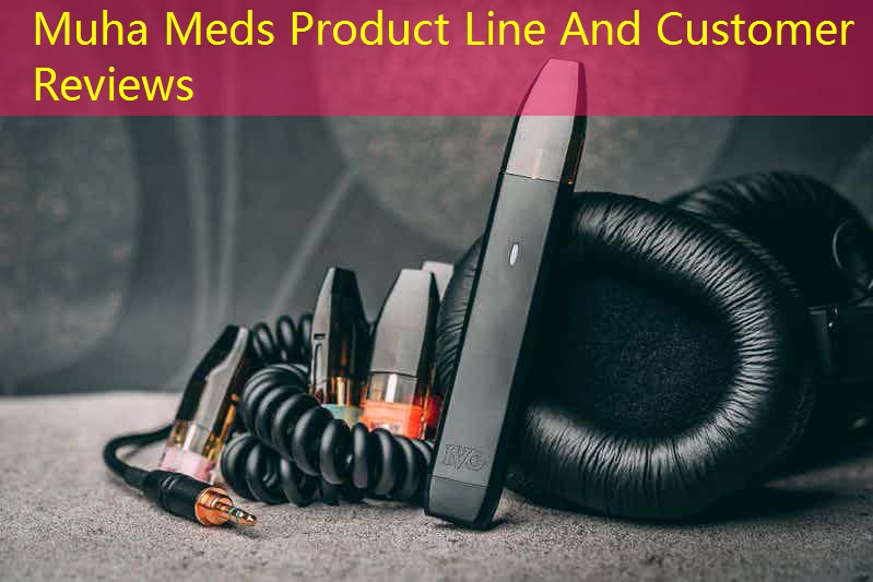 Muha Meds Product Line And Customer Reviews