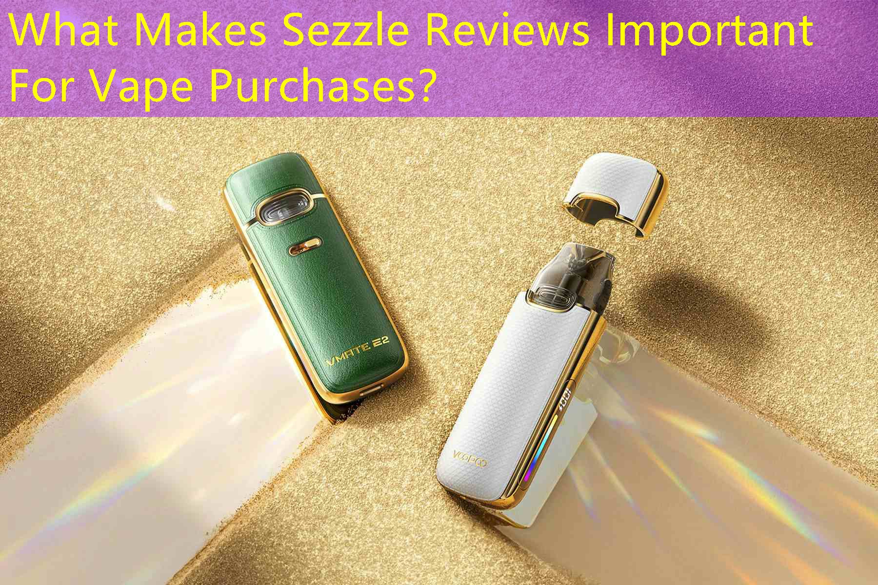 What Makes Sezzle Reviews Important For Vape Purchases？