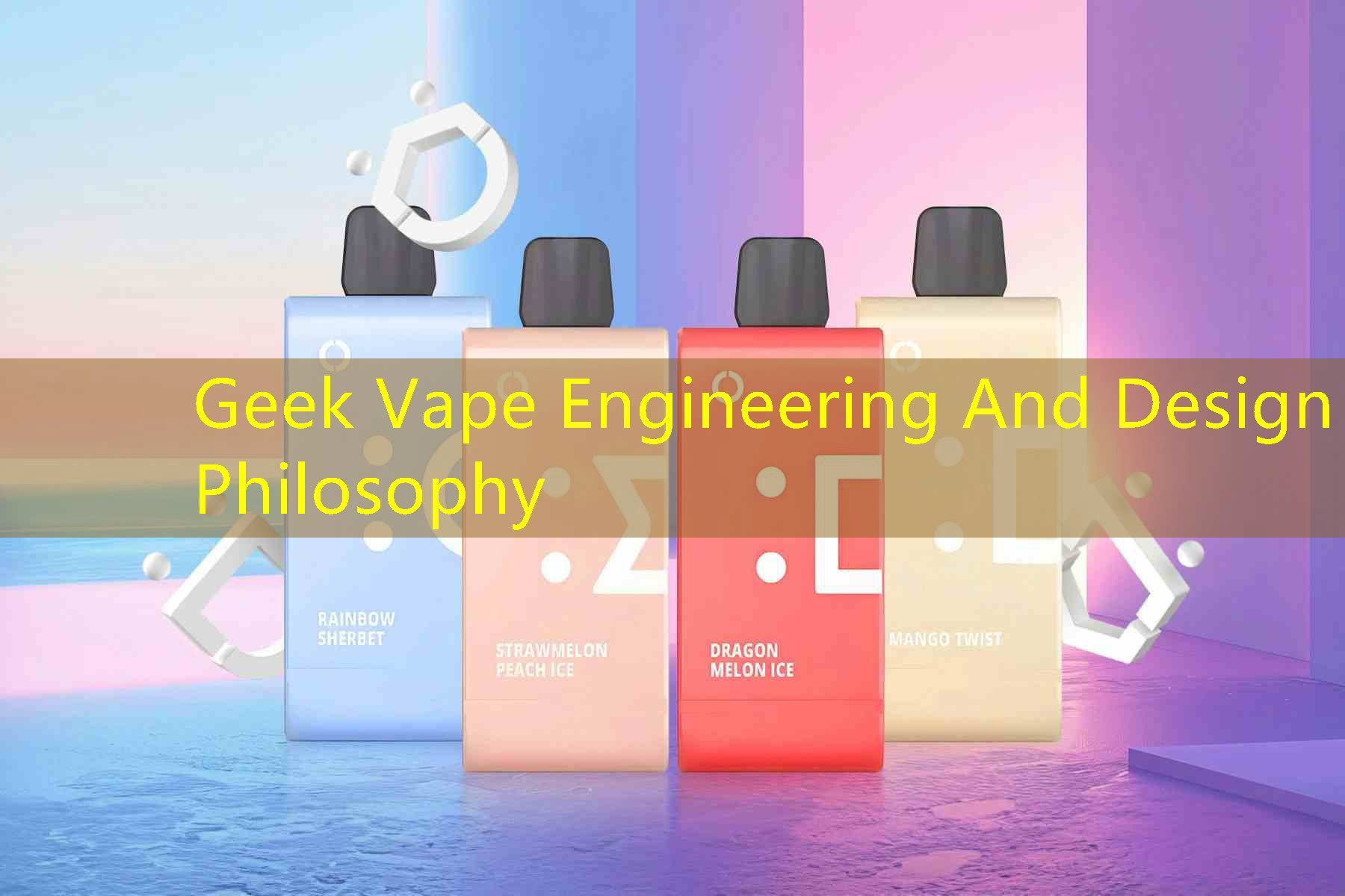 Geek Vape Engineering And Design Philosophy