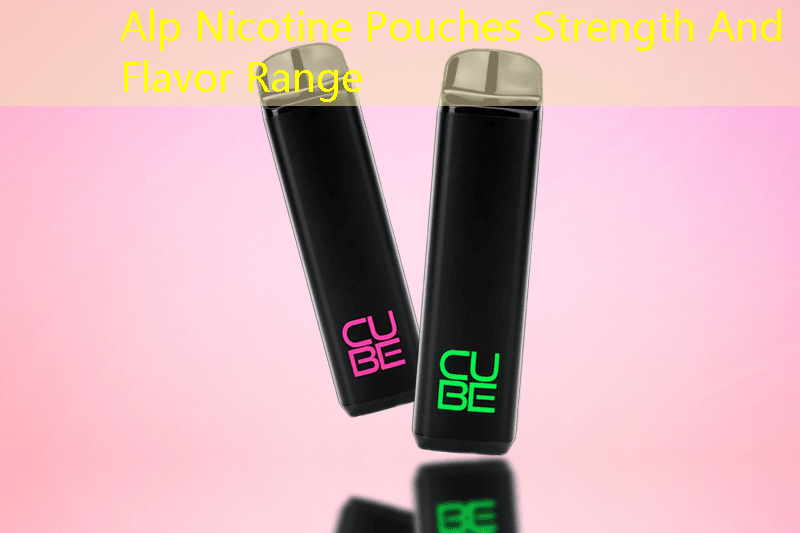 Alp Nicotine Pouches Strength And Flavor Range