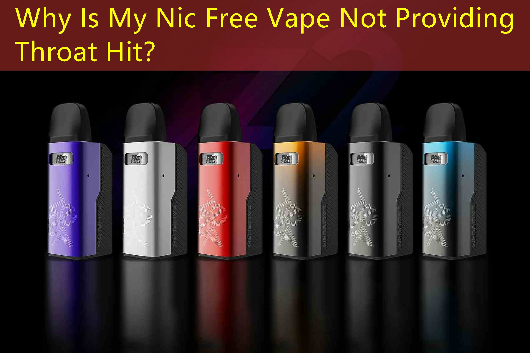 Why Is My Nic Free Vape Not Providing Throat Hit？