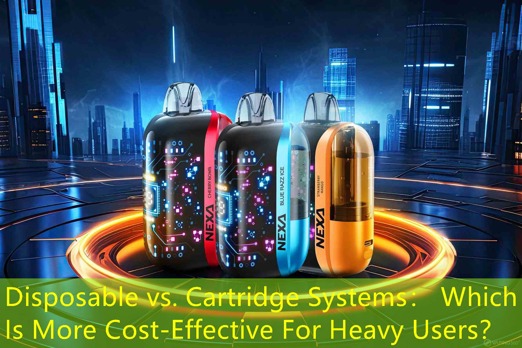 Disposable vs. Cartridge Systems： Which Is More Cost-Effective For Heavy Users？