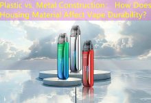 Plastic vs. Metal Construction： How Does Housing Material Affect Vape Durability？-vape