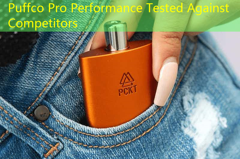 Puffco Pro Performance Tested Against Competitors