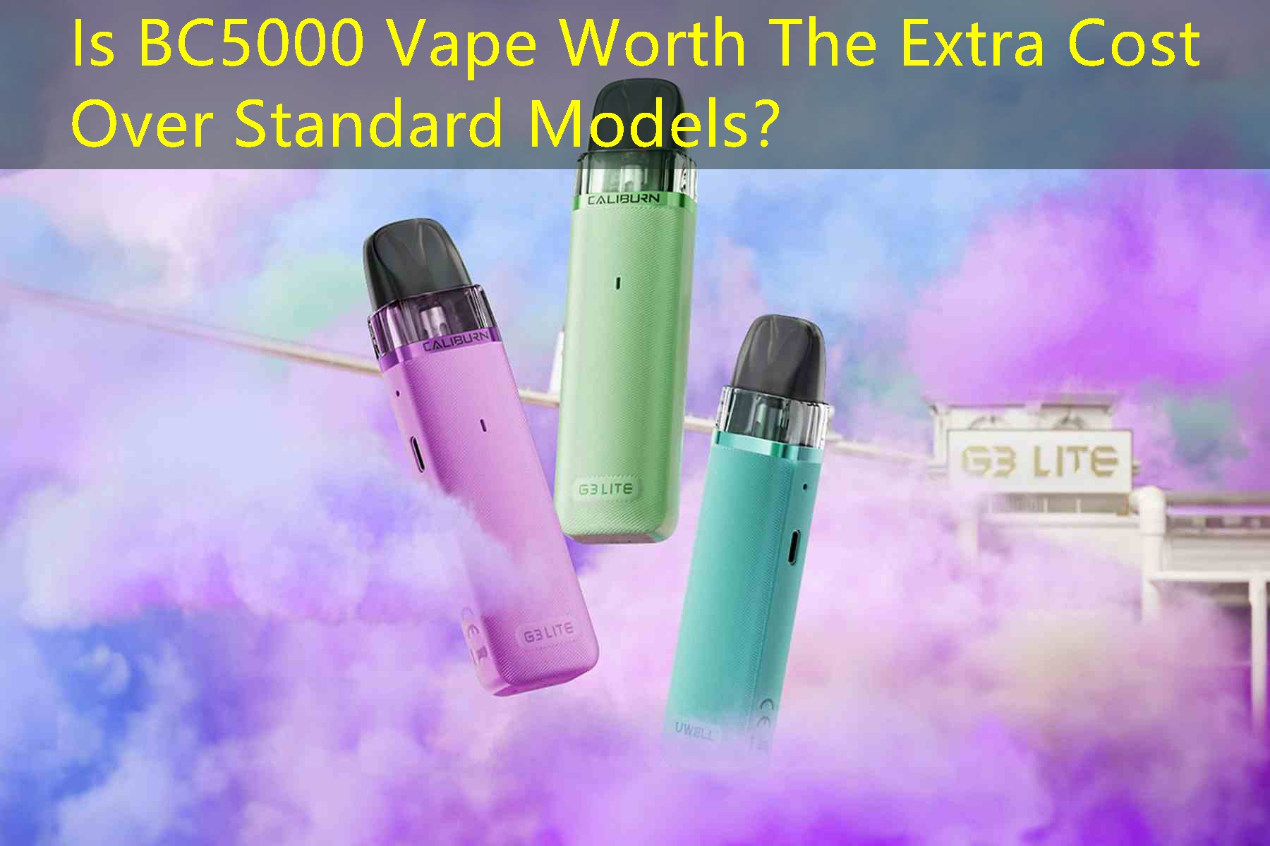 Is BC5000 Vape Worth The Extra Cost Over Standard Models？