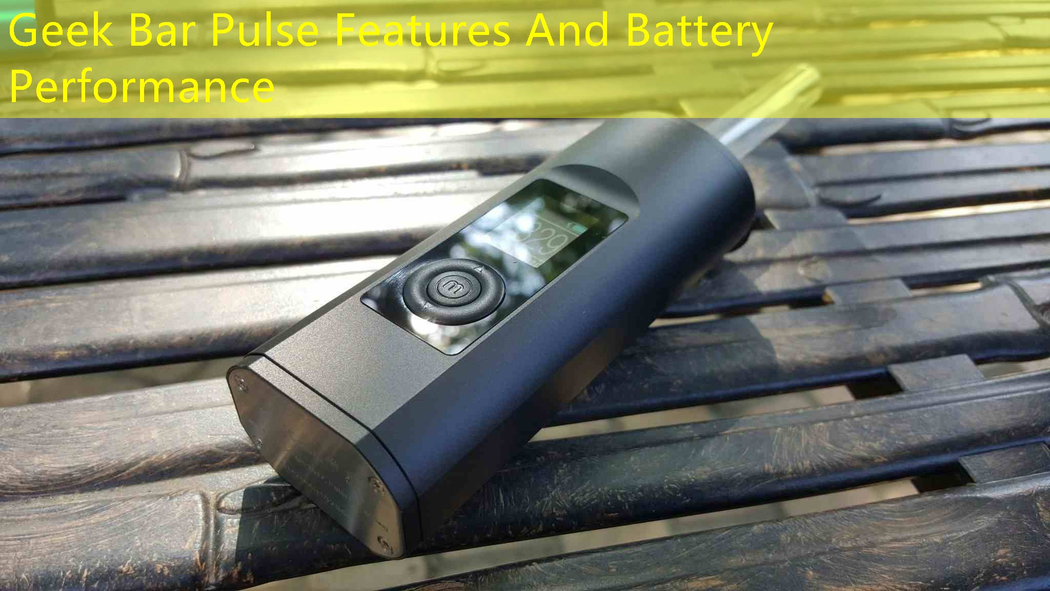 Geek Bar Pulse Features And Battery Performance