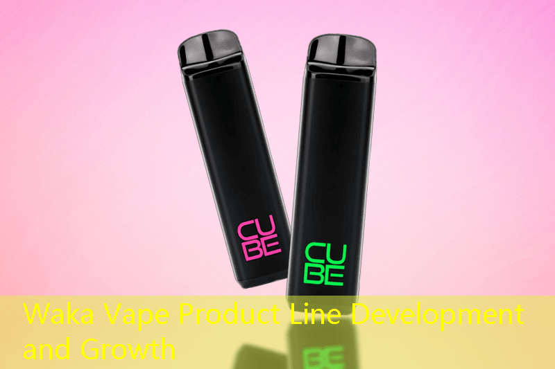 Waka Vape Product Line Development and Growth