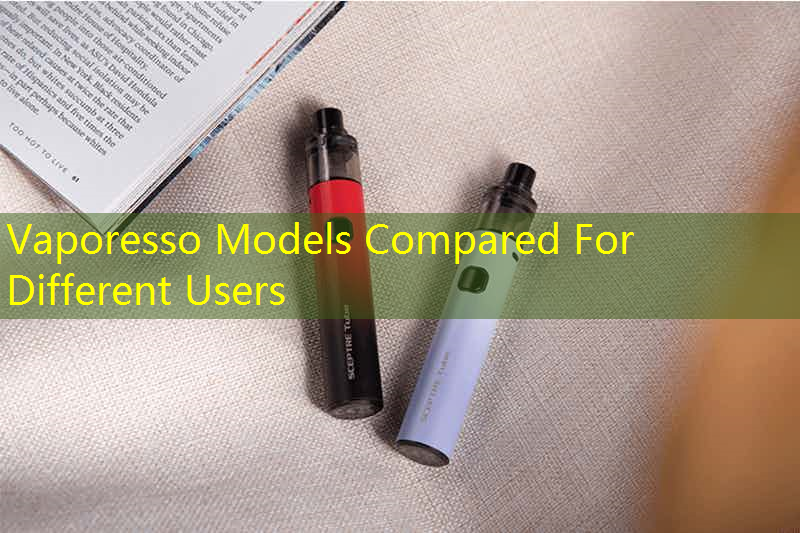 Vaporesso Models Compared For Different Users