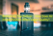 Bottom vs. Top Airflow： How Does Air Intake Position Affect Vapor Quality？-vape
