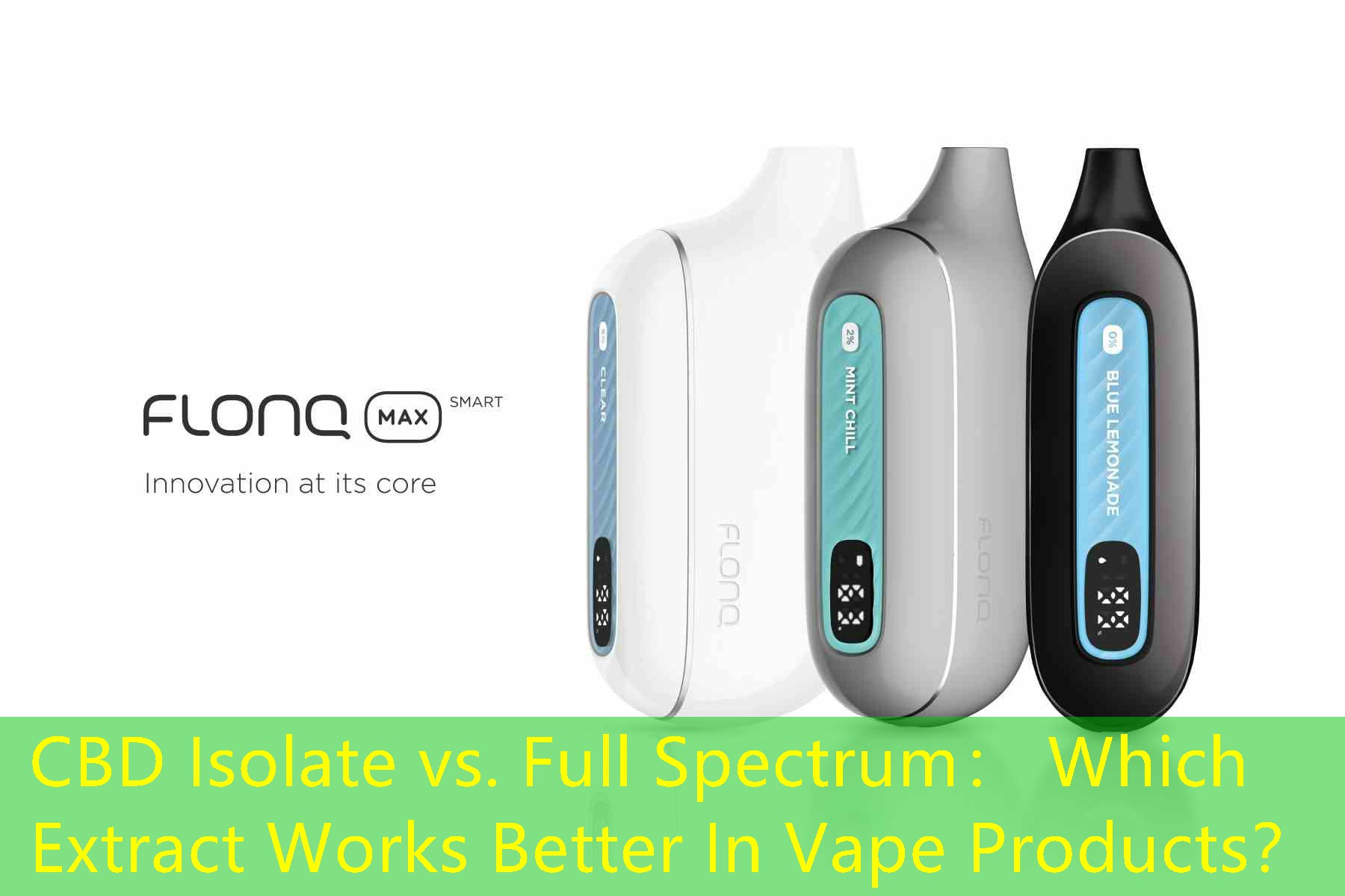 CBD Isolate vs. Full Spectrum： Which Extract Works Better In Vape Products？