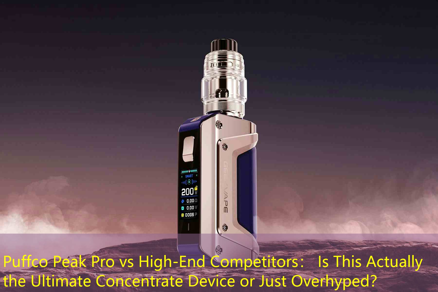 Puffco Peak Pro vs High-End Competitors： Is This Actually the Ultimate Concentrate Device or Just Overhyped？