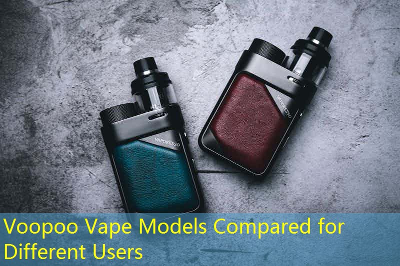 Voopoo Vape Models Compared for Different Users