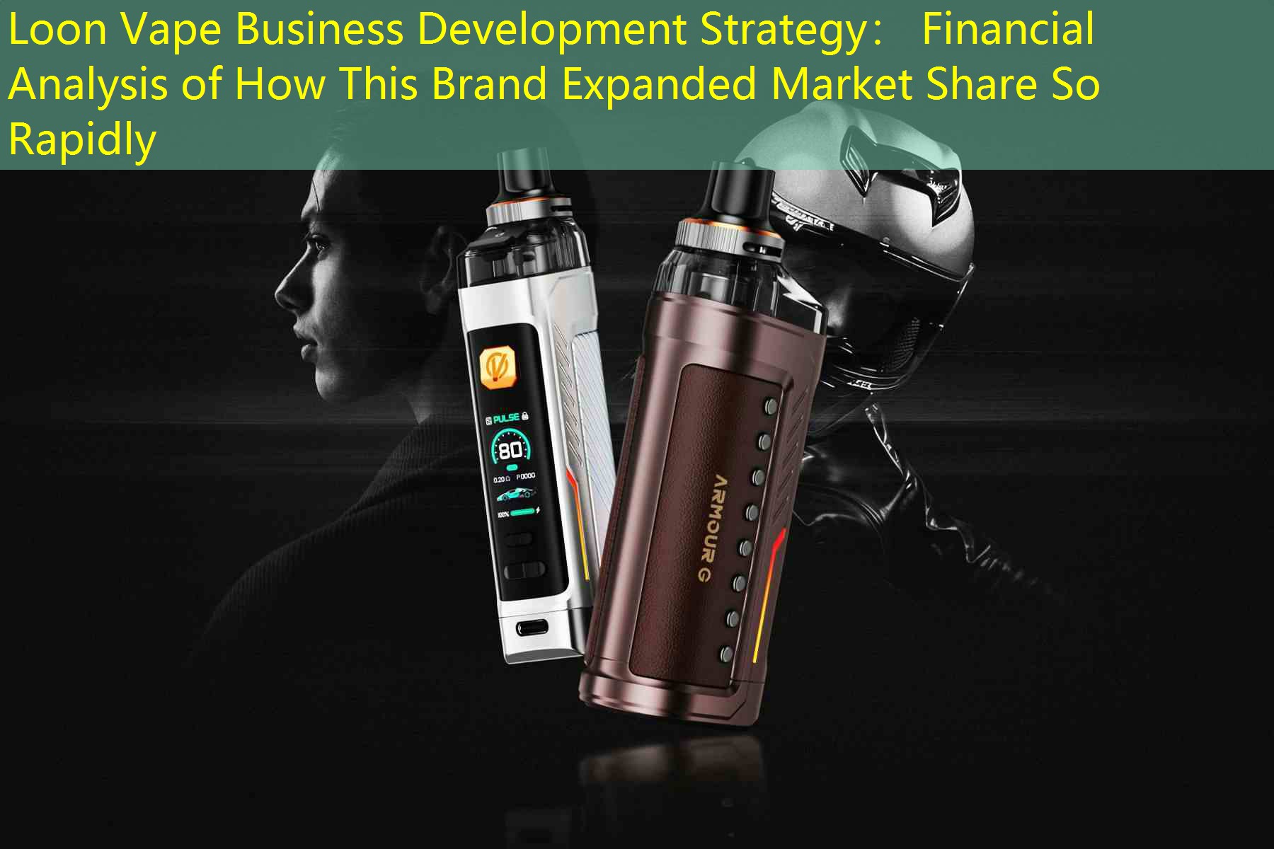 Loon Vape Business Development Strategy： Financial Analysis of How This Brand Expanded Market Share So Rapidly