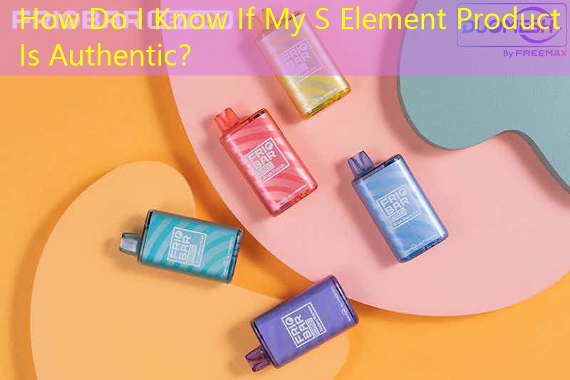 How Do I Know If My S Element Product Is Authentic？