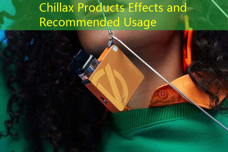 Chillax Products Effects and Recommended Usage