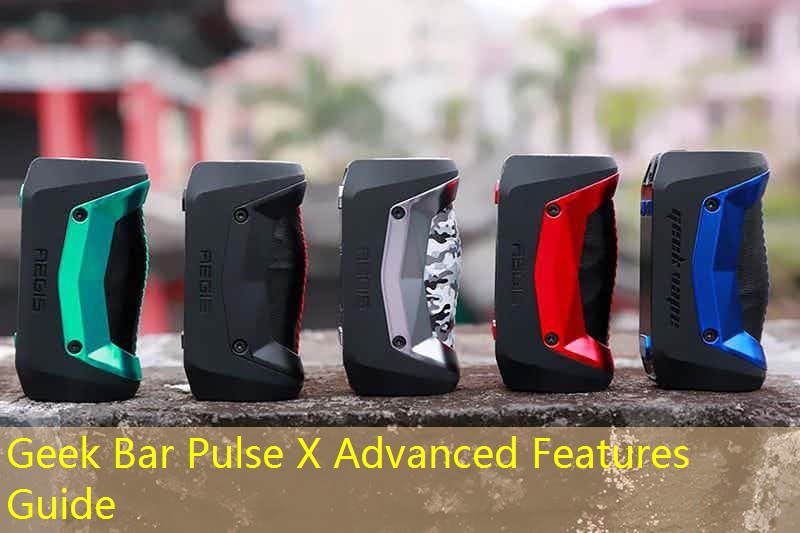Geek Bar Pulse X Advanced Features Guide