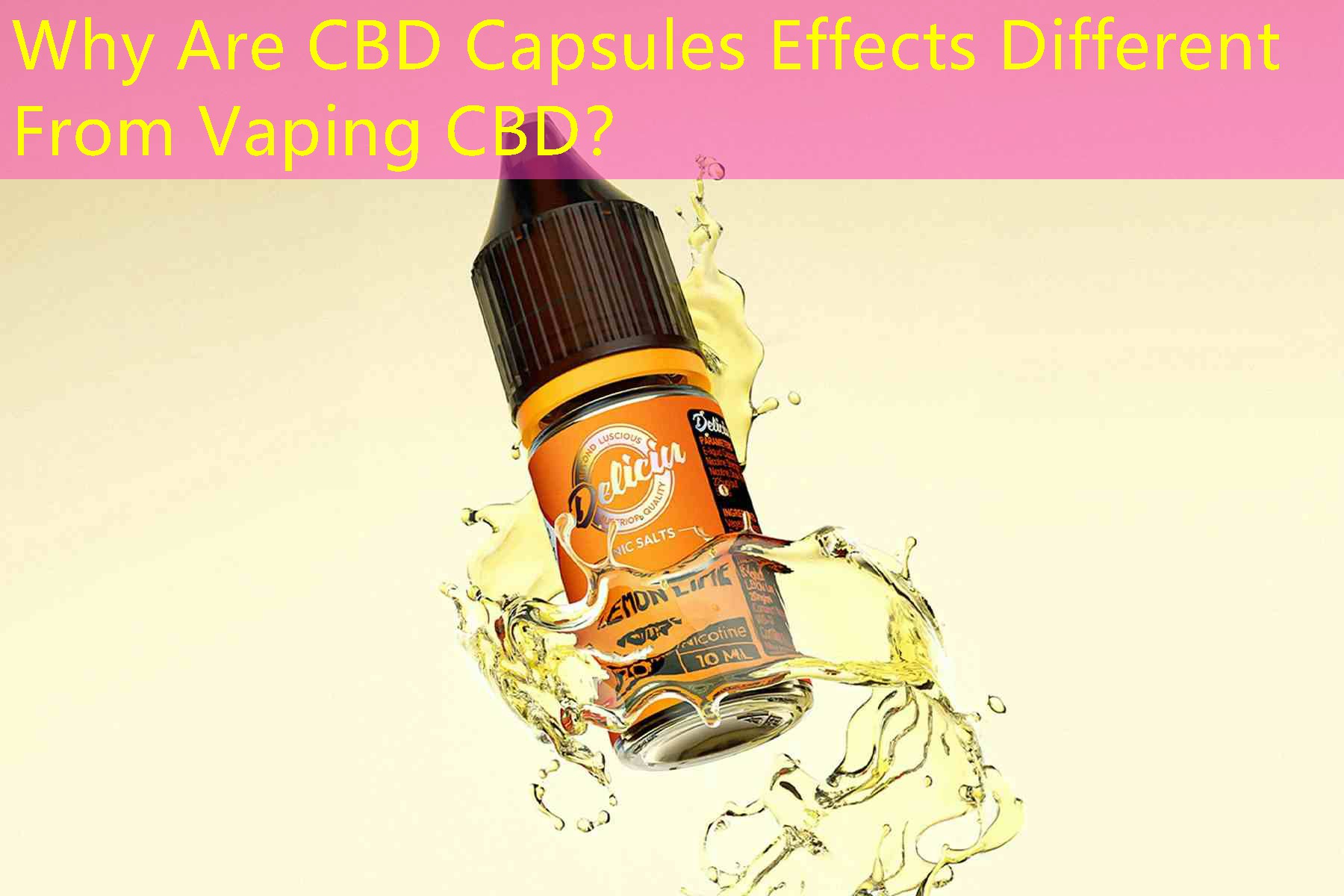 Why Are CBD Capsules Effects Different From Vaping CBD？
