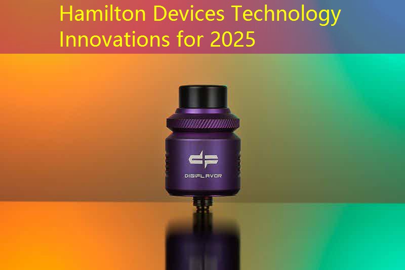 Hamilton Devices Technology Innovations for 2025