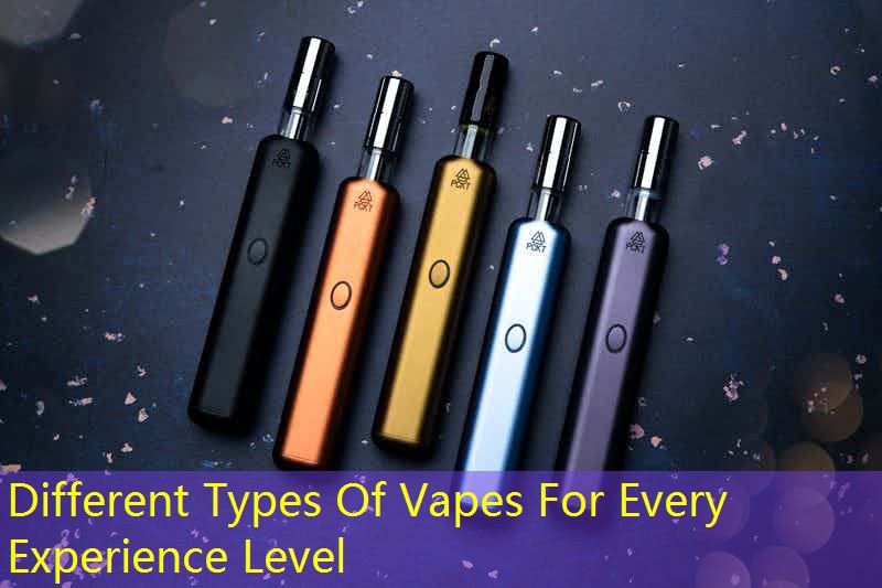 Different Types Of Vapes For Every Experience Level