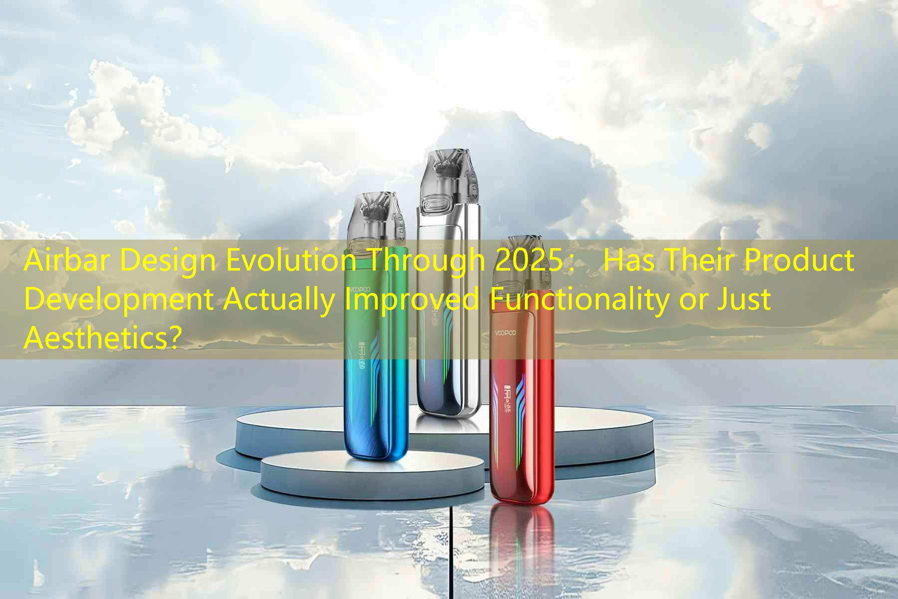 Airbar Design Evolution Through 2025： Has Their Product Development Actually Improved Functionality or Just Aesthetics？