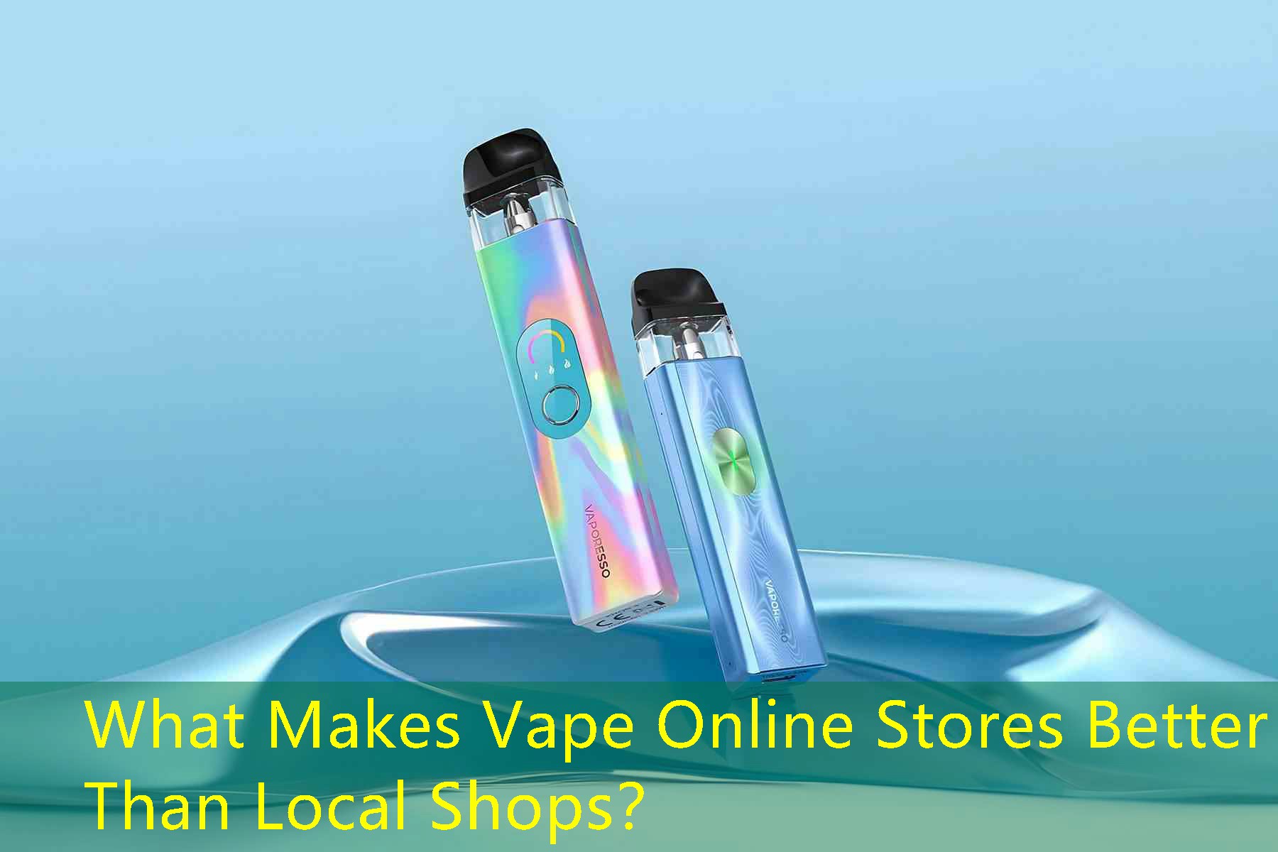 What Makes Vape Online Stores Better Than Local Shops？