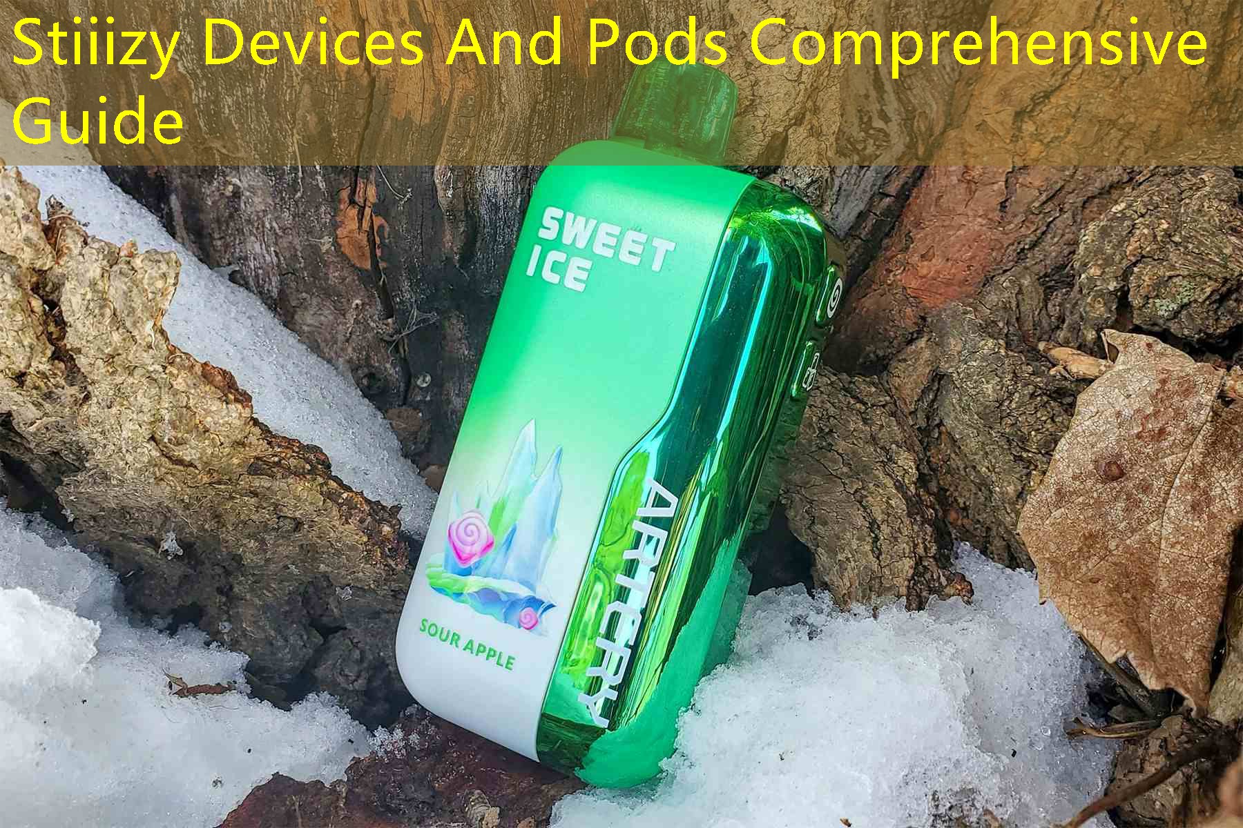 Stiiizy Devices And Pods Comprehensive Guide