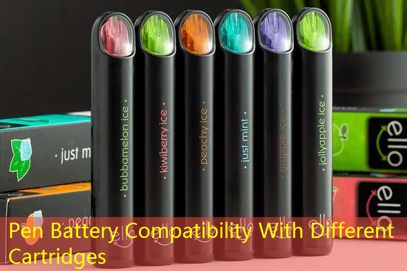 Pen Battery Compatibility With Different Cartridges
