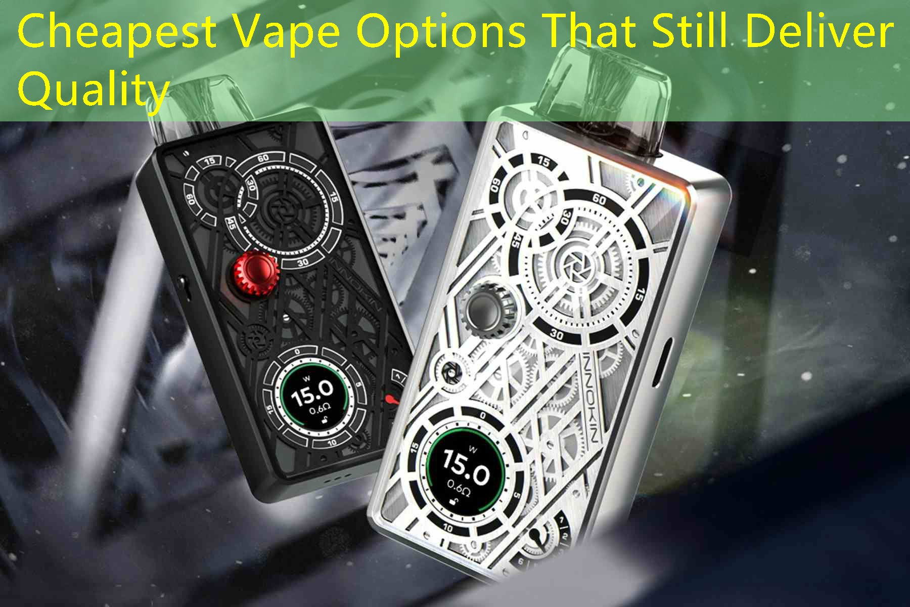 Cheapest Vape Options That Still Deliver Quality