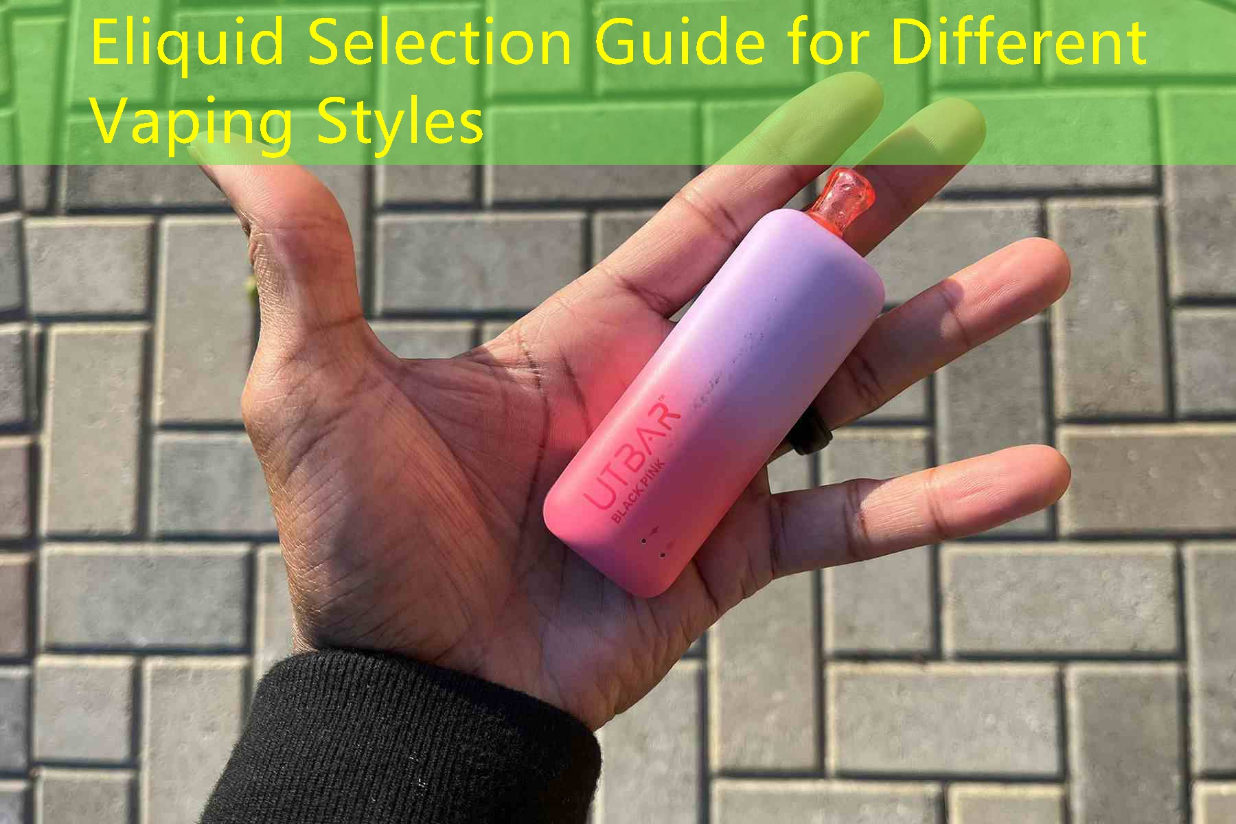 Eliquid Selection Guide for Different Vaping Styles
