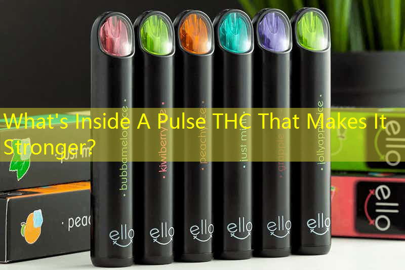 What's Inside A Pulse THC That Makes It Stronger？