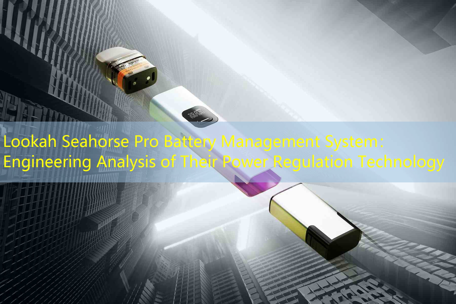 Lookah Seahorse Pro Battery Management System： Engineering Analysis of Their Power Regulation Technology