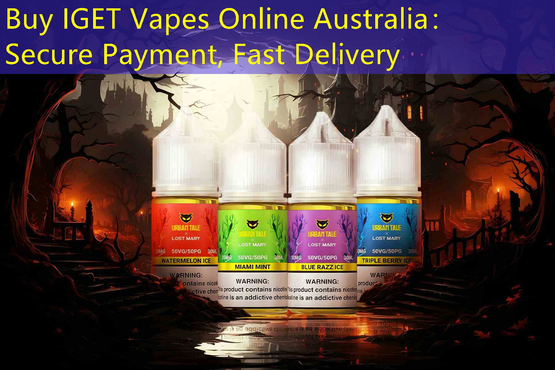 Buy IGET Vapes Online Australia： Secure Payment, Fast Delivery