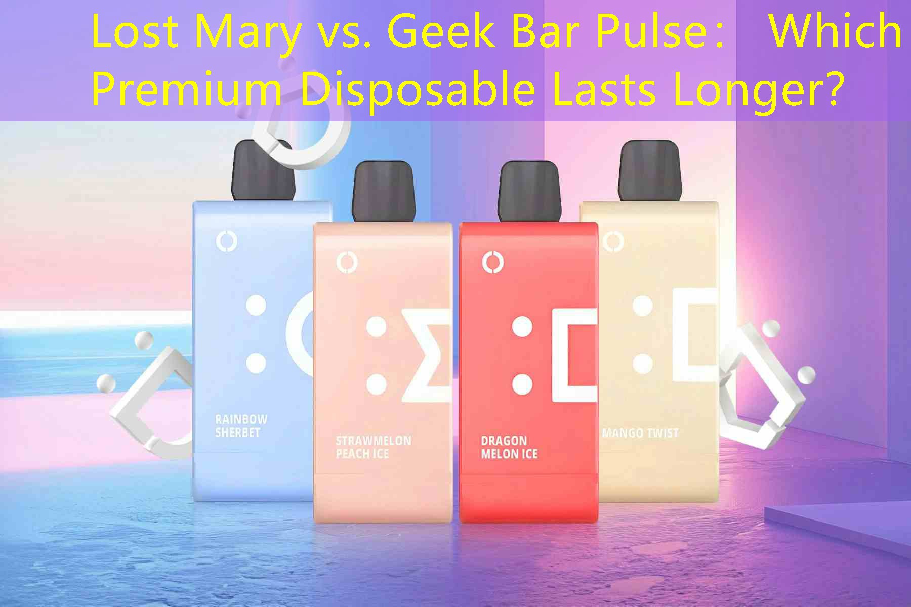 Lost Mary vs. Geek Bar Pulse： Which Premium Disposable Lasts Longer？