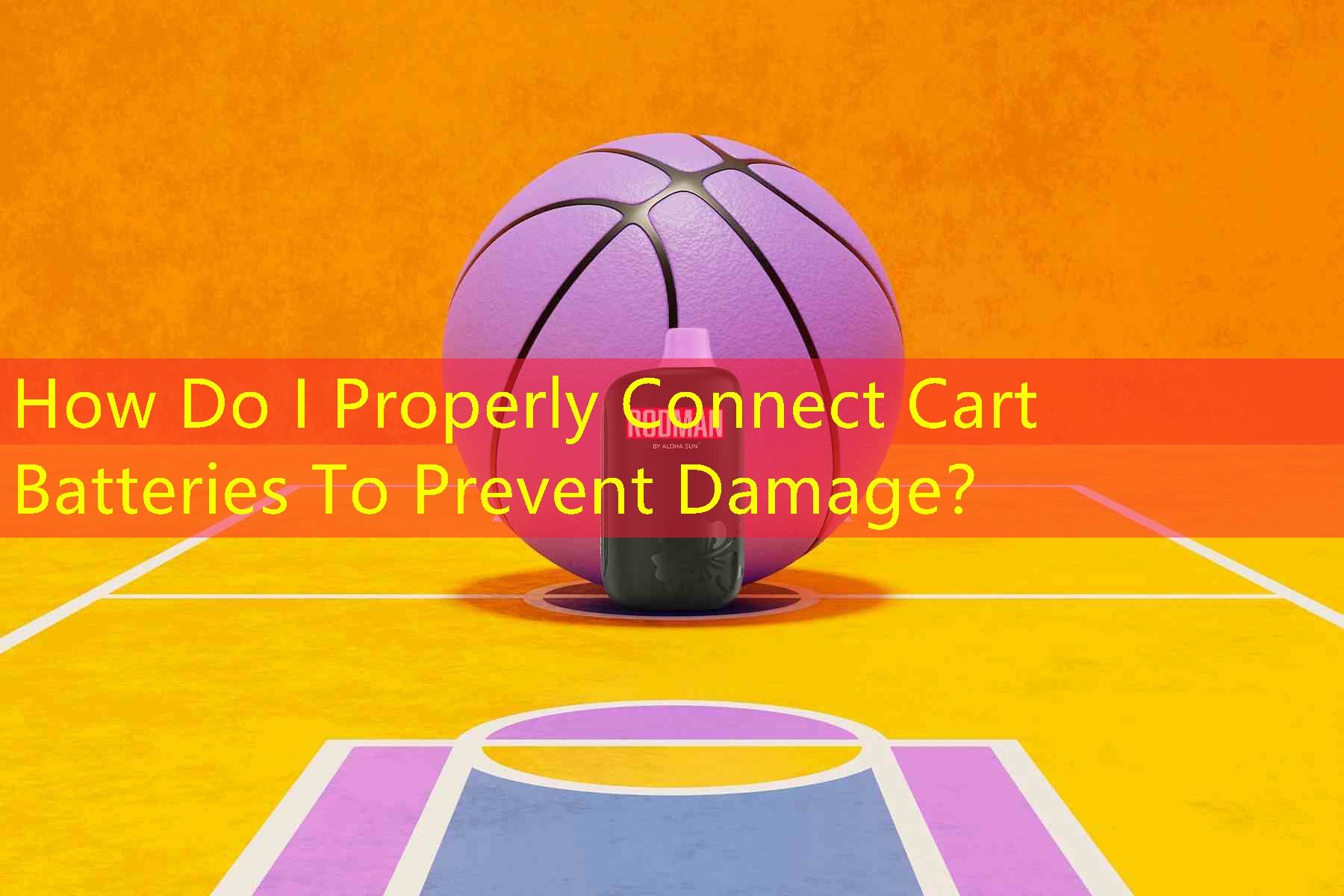 How Do I Properly Connect Cart Batteries To Prevent Damage？