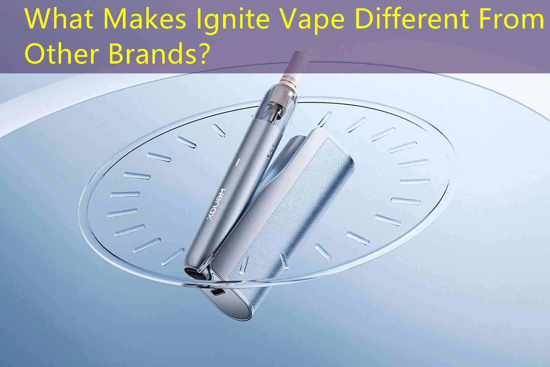 What Makes Ignite Vape Different From Other Brands？