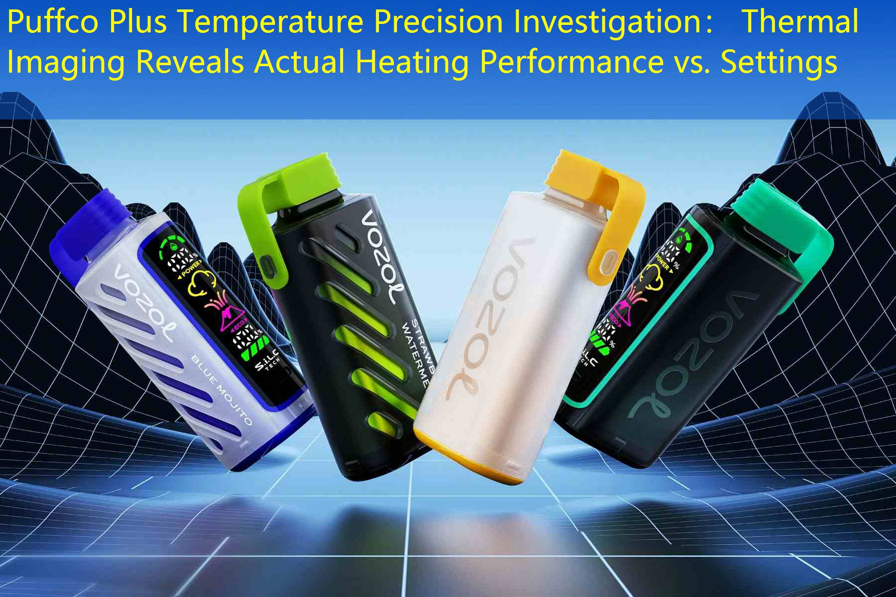 Puffco Plus Temperature Precision Investigation： Thermal Imaging Reveals Actual Heating Performance vs. Settings