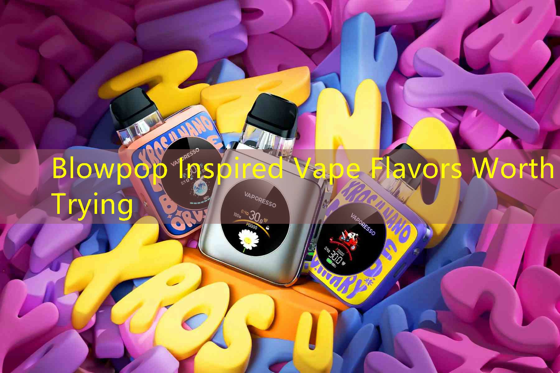 Blowpop Inspired Vape Flavors Worth Trying