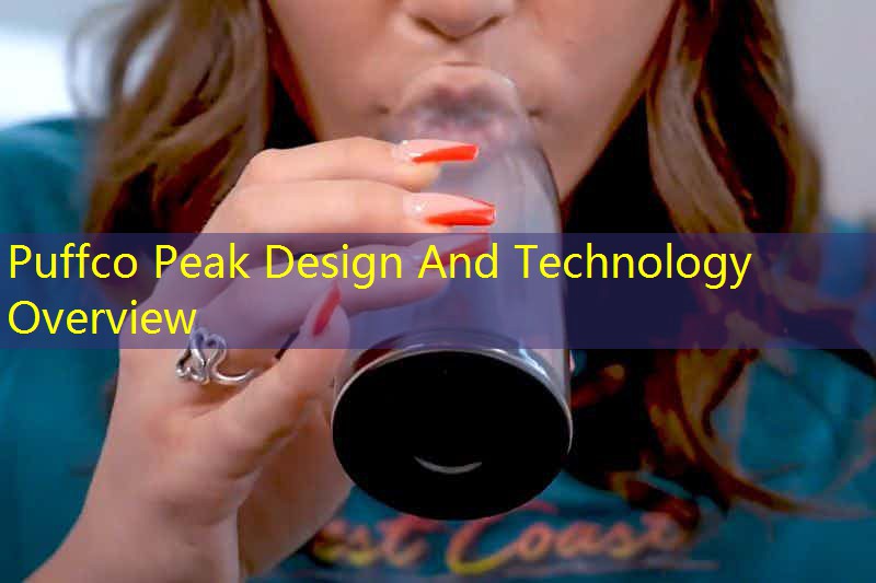Puffco Peak Design And Technology Overview