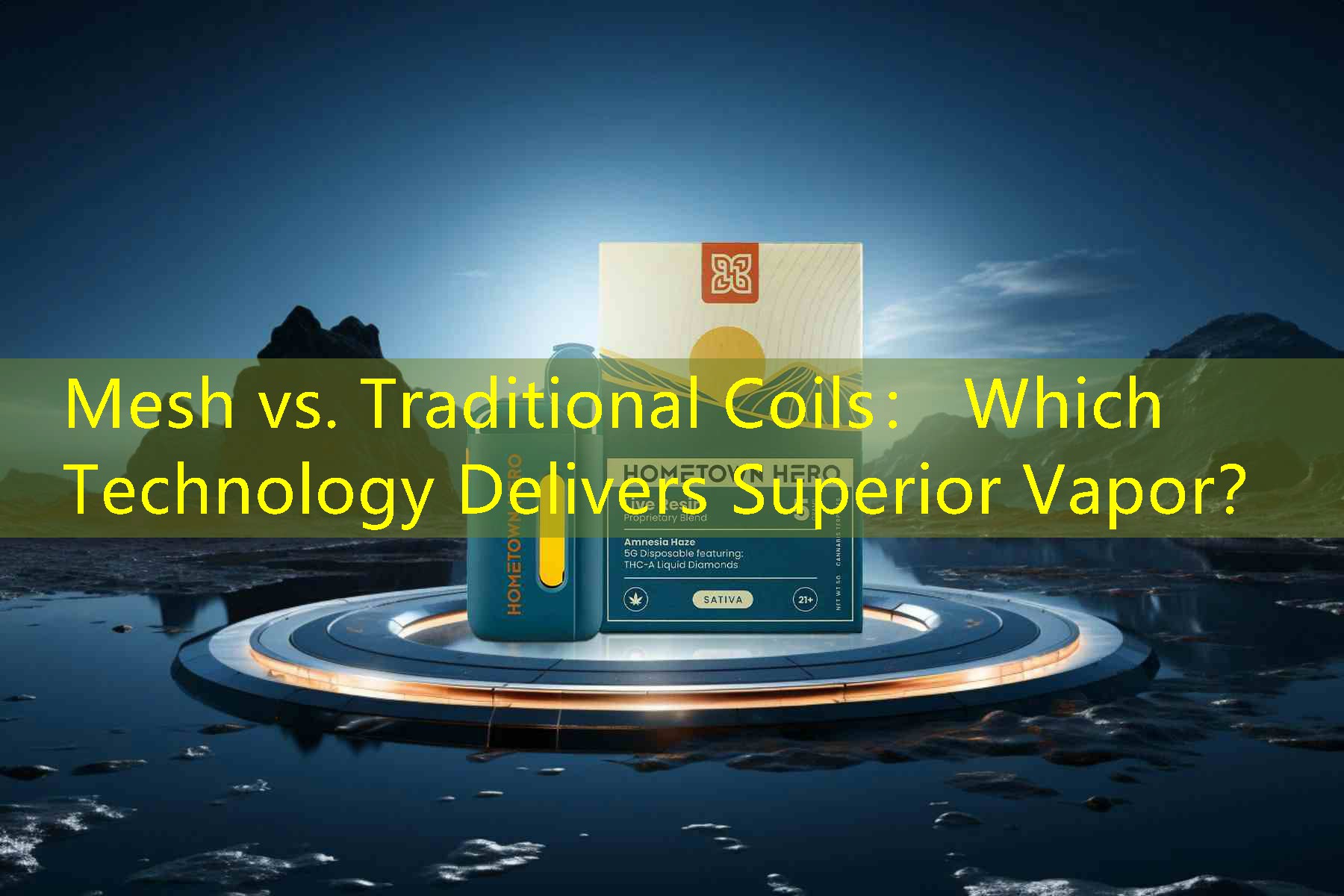 Mesh vs. Traditional Coils： Which Technology Delivers Superior Vapor？