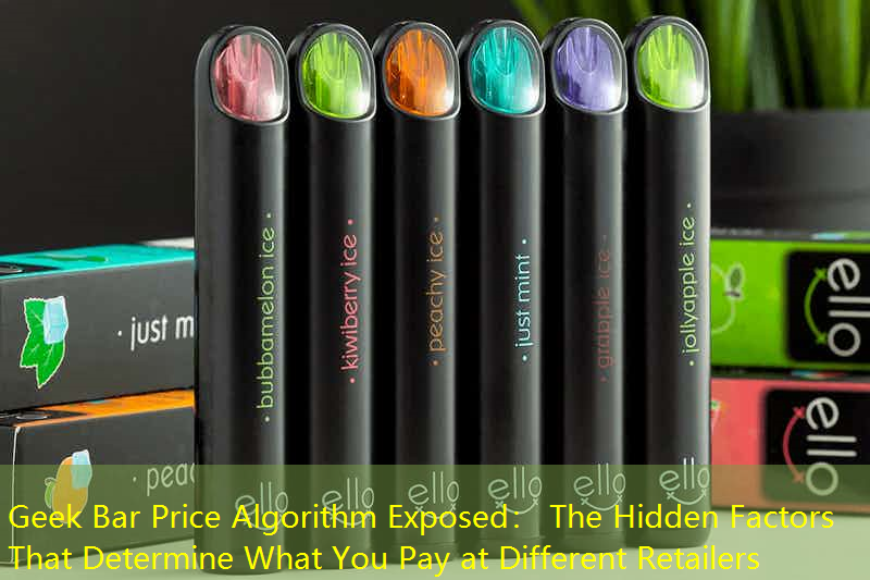 Geek Bar Price Algorithm Exposed： The Hidden Factors That Determine What You Pay at Different Retailers
