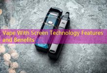Vape With Screen Technology Features and Benefits-vape