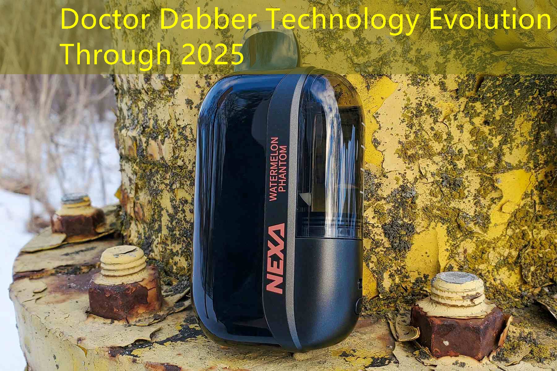 Doctor Dabber Technology Evolution Through 2025