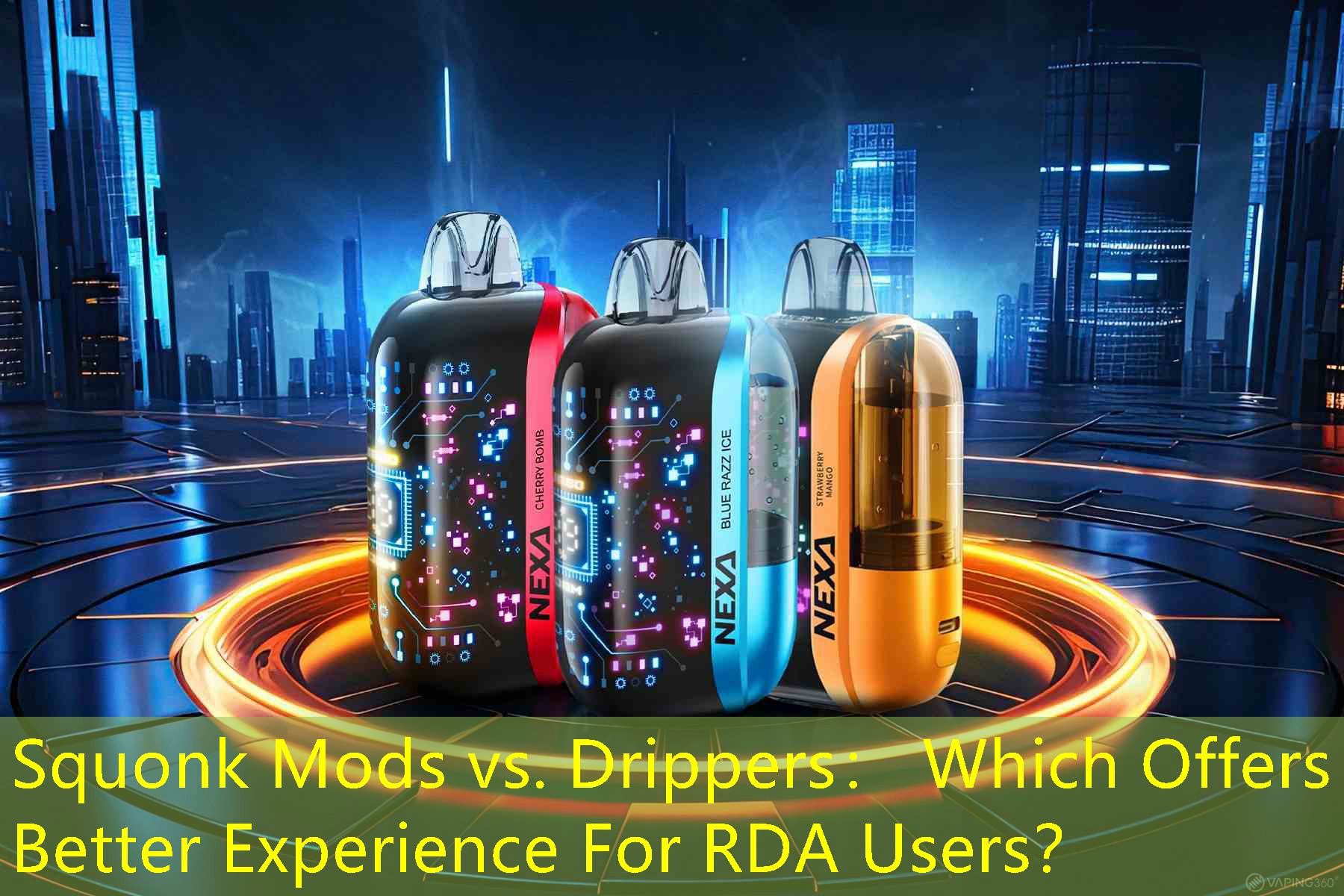 Squonk Mods vs. Drippers： Which Offers A Better Experience For RDA Users？
